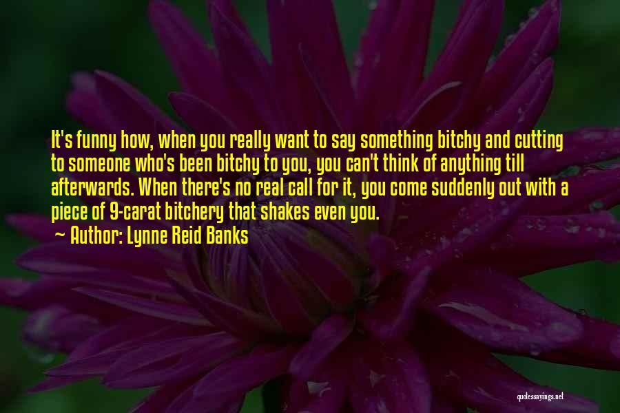 Someone Who's Been There For You Quotes By Lynne Reid Banks
