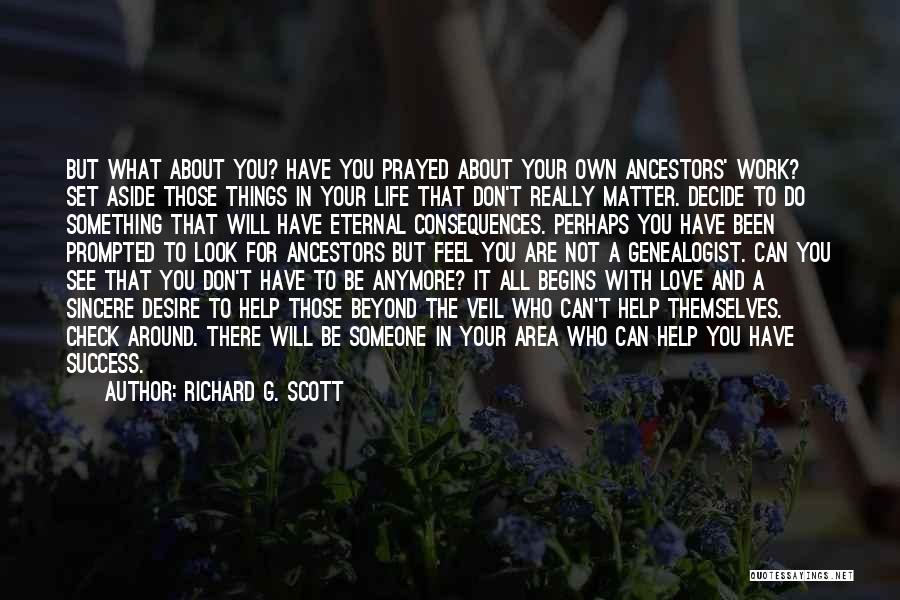 Someone Who's Been There For You Quotes By Richard G. Scott Someone Who's Been There For You Quotes By Richard G. Scott
