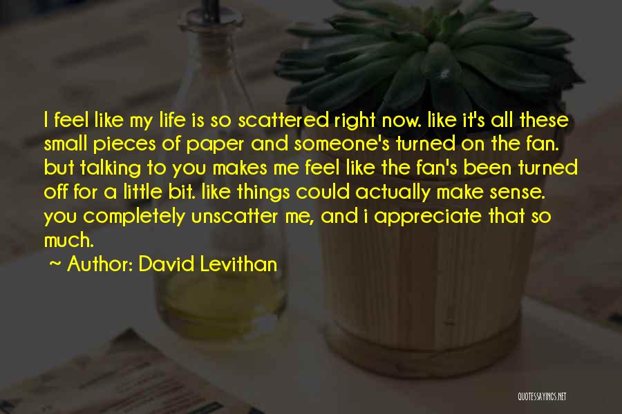 Someone Will Appreciate Me Quotes By David Levithan