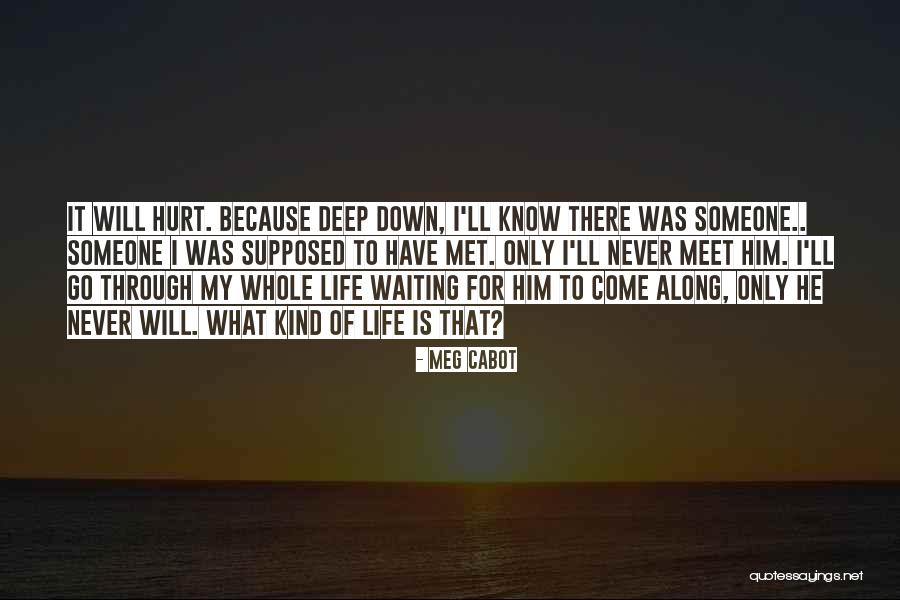 Someone Will Come Along Quotes By Meg Cabot Someone Will Come Along Quotes By Meg Cabot