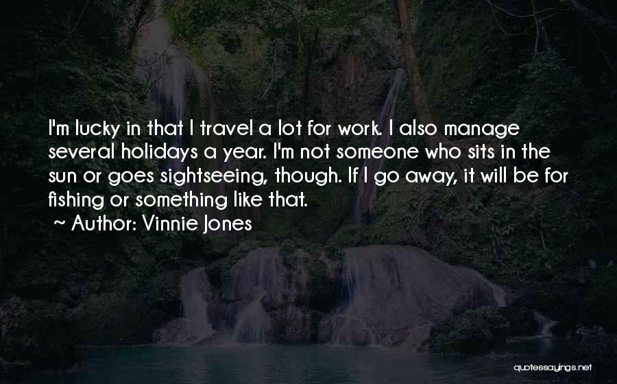 Someone Will Travel Quotes By Vinnie Jones