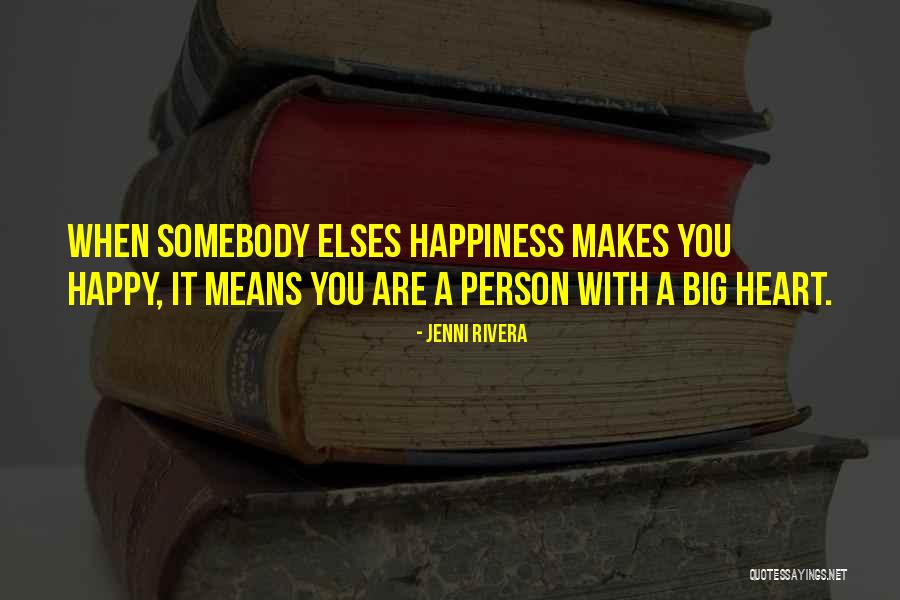 Someone With A Big Heart Quotes By Jenni Rivera Someone With A Big Heart Quotes By Jenni Rivera