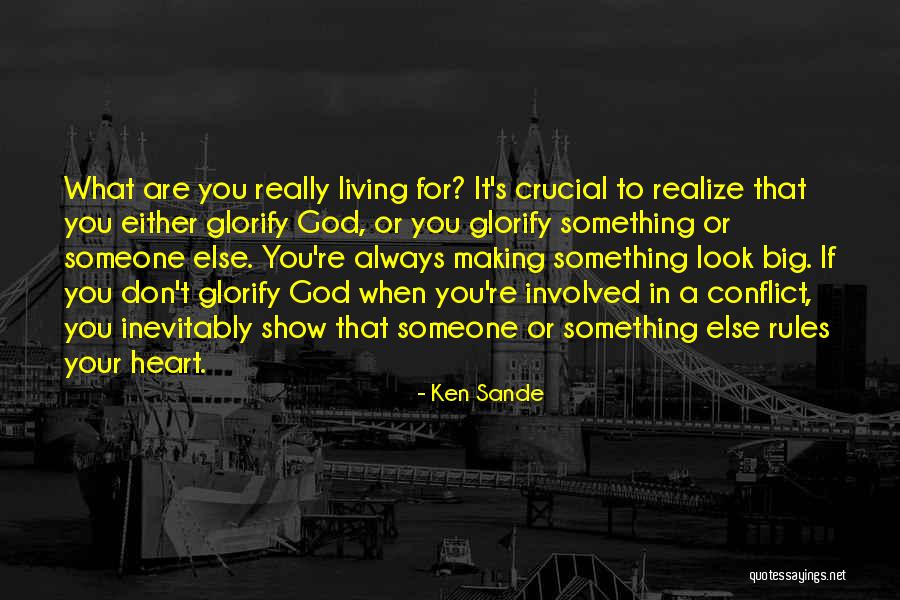 Someone With A Big Heart Quotes By Ken Sande Someone With A Big Heart Quotes By Ken Sande