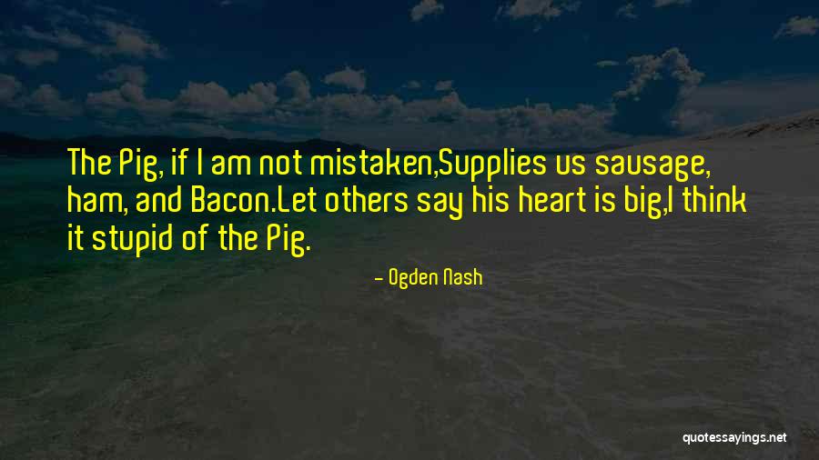 Someone With A Big Heart Quotes By Ogden Nash Someone With A Big Heart Quotes By Ogden Nash