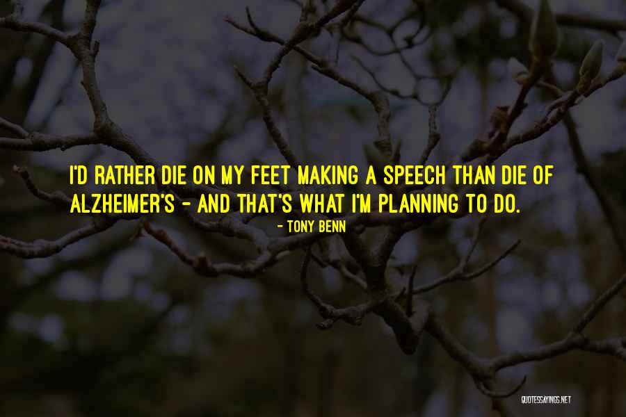 Someone With Alzheimers Quotes By Tony Benn Someone With Alzheimers Quotes By Tony Benn