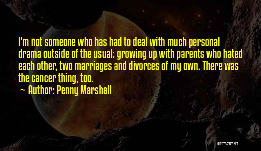 Someone With Cancer Quotes By Penny Marshall