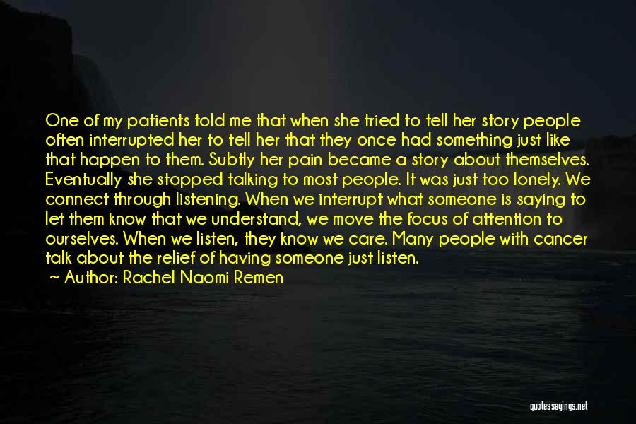 Someone With Cancer Quotes By Rachel Naomi Remen