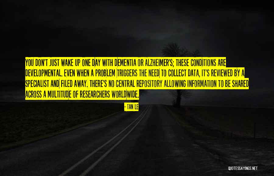 Someone With Dementia Quotes By Tan Le Someone With Dementia Quotes By Tan Le