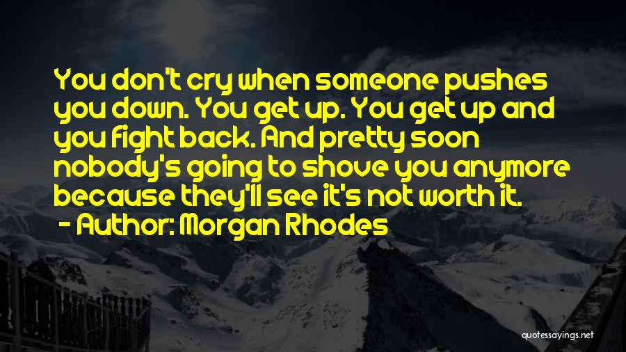 Someone Worth Fighting For Quotes By Morgan Rhodes