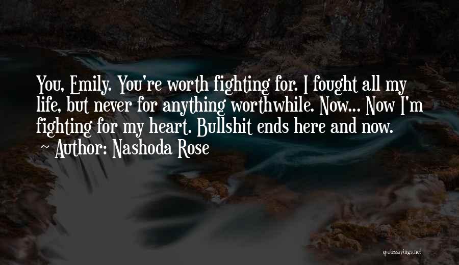 Someone Worth Fighting For Quotes By Nashoda Rose