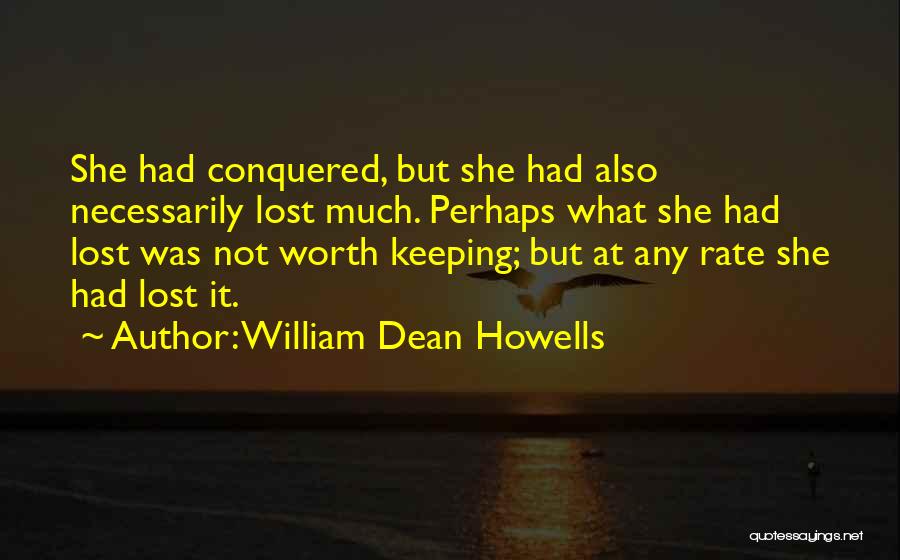 Someone Worth Keeping Quotes By William Dean Howells