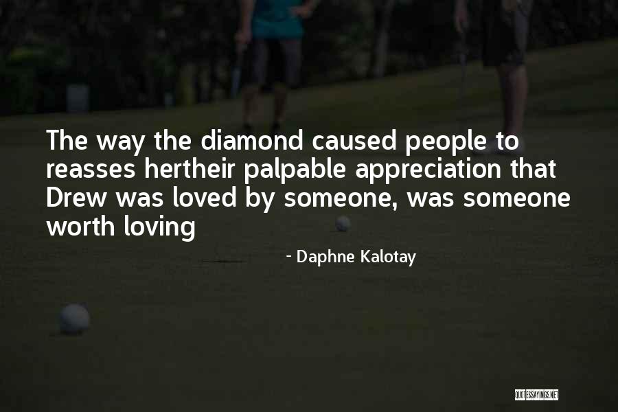 Someone Worth Loving Quotes By Daphne Kalotay Someone Worth Loving Quotes By Daphne Kalotay
