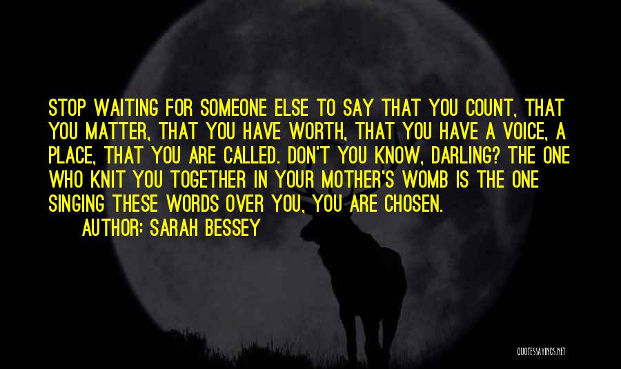 Someone Worth Waiting For Quotes By Sarah Bessey