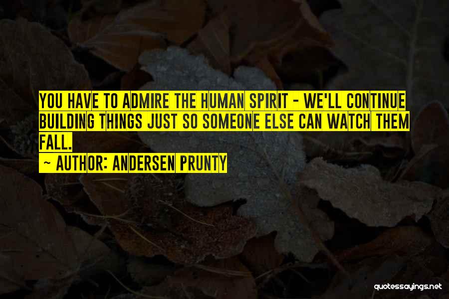 Someone You Admire Quotes By Andersen Prunty