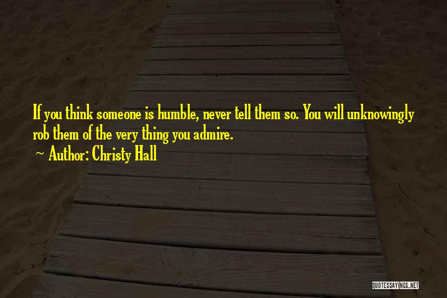 Someone You Admire Quotes By Christy Hall