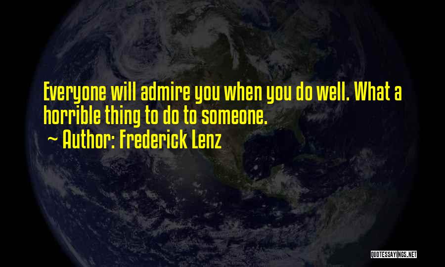 Someone You Admire Quotes By Frederick Lenz