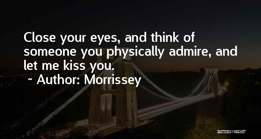 Someone You Admire Quotes By Morrissey