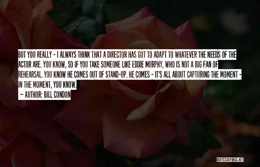 Someone You Always Think About Quotes By Bill Condon Someone You Always Think About Quotes By Bill Condon