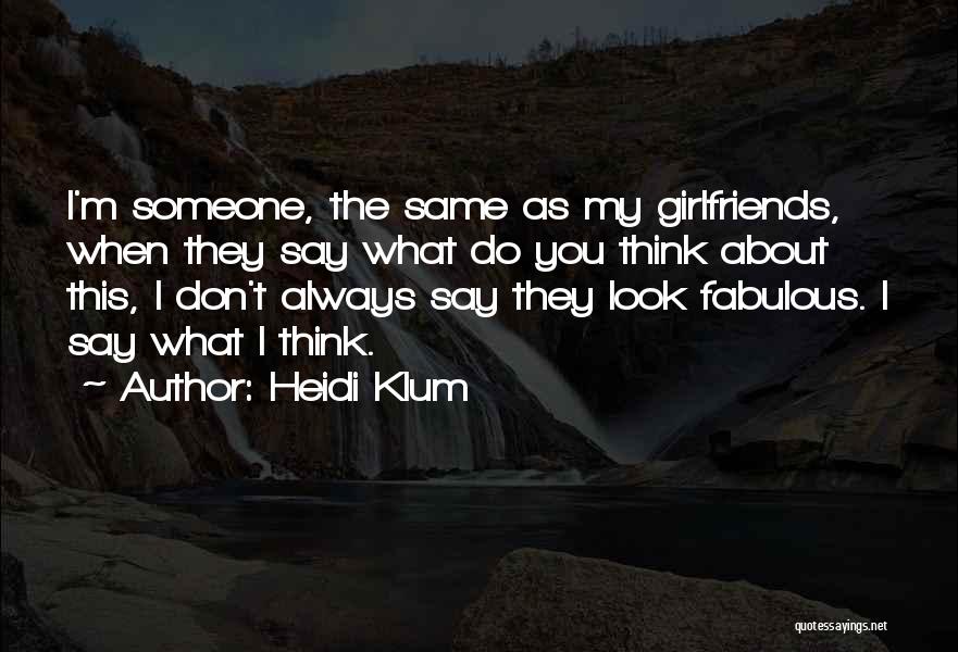 Someone You Always Think About Quotes By Heidi Klum