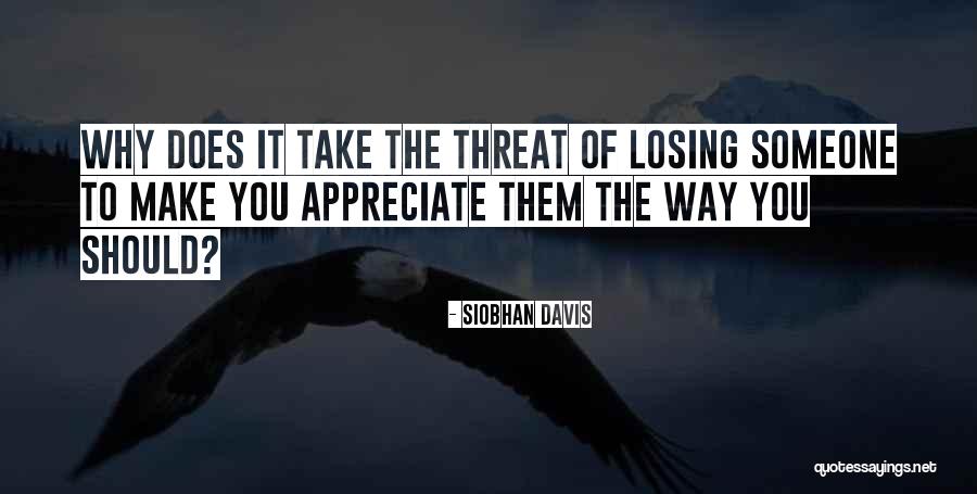 Someone You Appreciate Quotes By Siobhan Davis Someone You Appreciate Quotes By Siobhan Davis