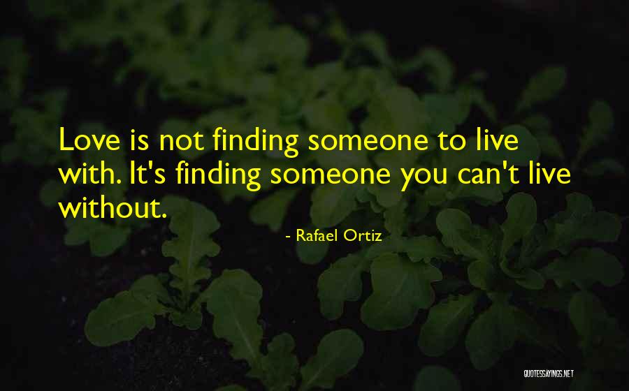 Someone You Can Live Without Quotes By Rafael Ortiz Someone You Can Live Without Quotes By Rafael Ortiz