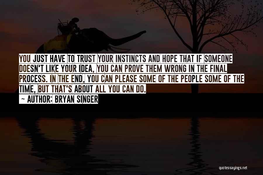 Someone You Can Trust Quotes By Bryan Singer