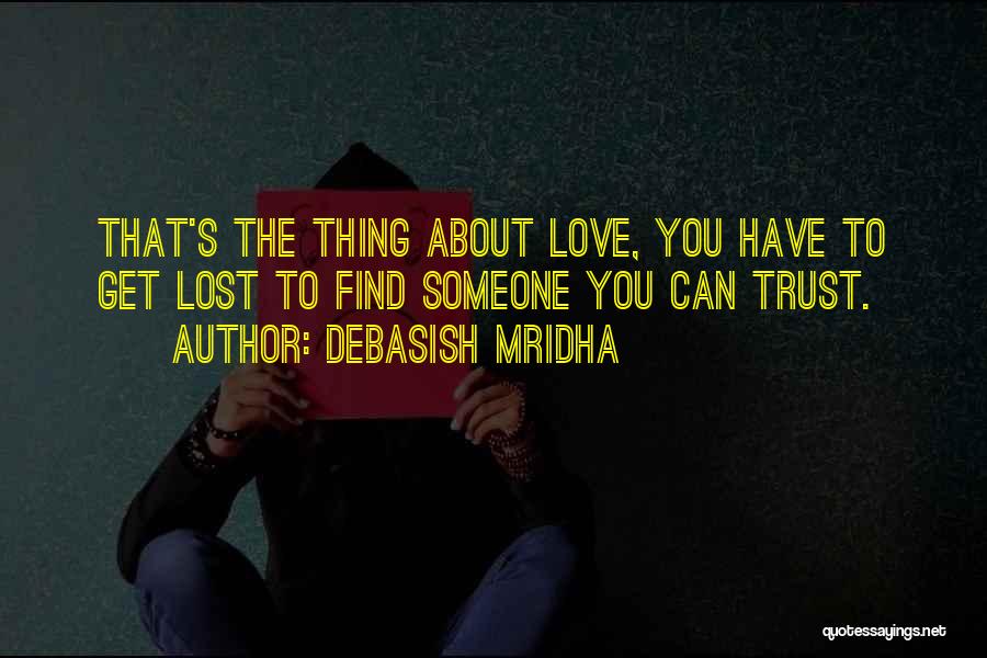 Someone You Can Trust Quotes By Debasish Mridha