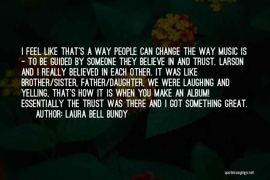 Someone You Can Trust Quotes By Laura Bell Bundy