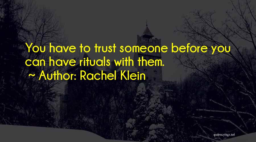 Someone You Can Trust Quotes By Rachel Klein