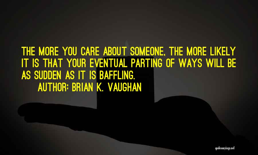 Someone You Care About Quotes By Brian K. Vaughan