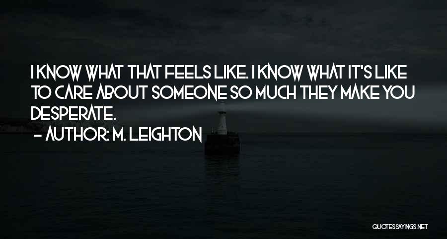 Someone You Care About Quotes By M. Leighton