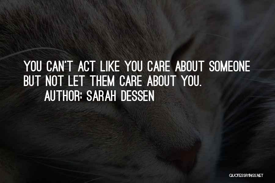 Someone You Care About Quotes By Sarah Dessen