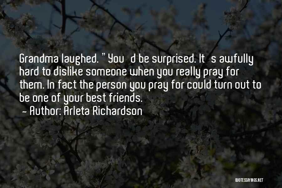 Someone You Dislike Quotes By Arleta Richardson