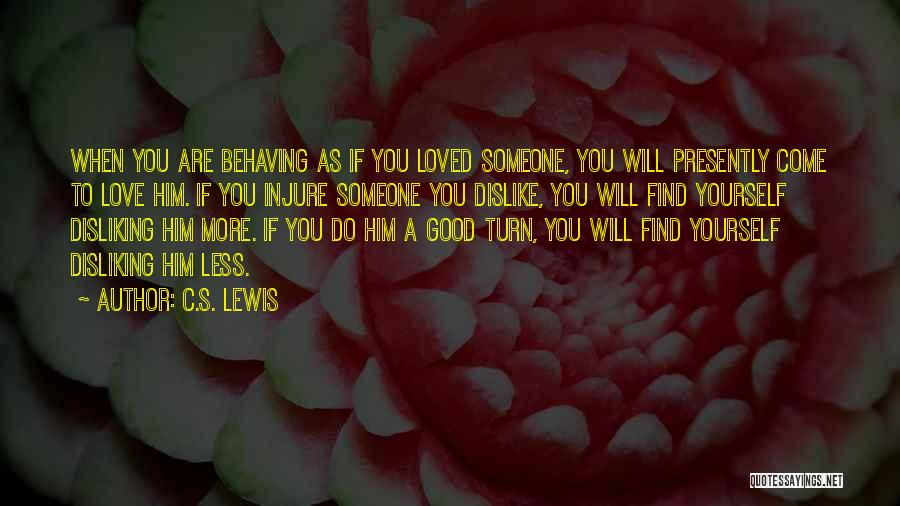 Someone You Dislike Quotes By C.S. Lewis