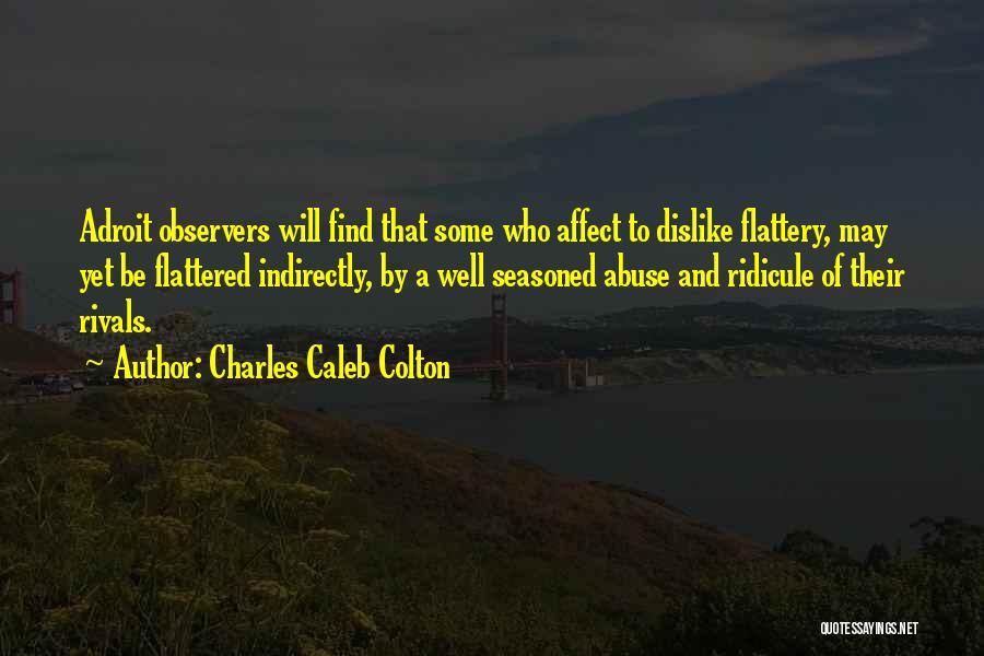 Someone You Dislike Quotes By Charles Caleb Colton