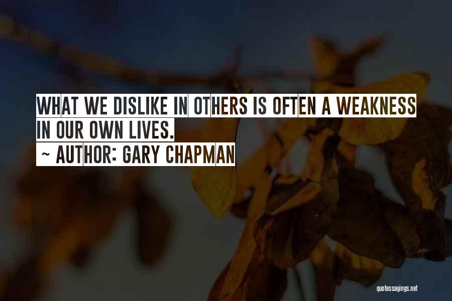 Someone You Dislike Quotes By Gary Chapman