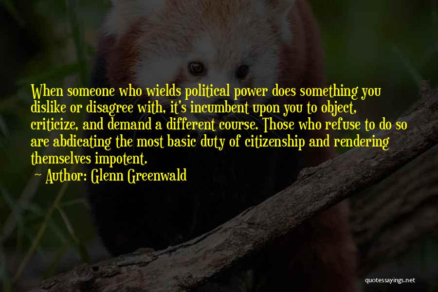 Someone You Dislike Quotes By Glenn Greenwald