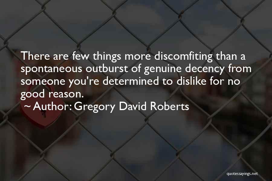 Someone You Dislike Quotes By Gregory David Roberts