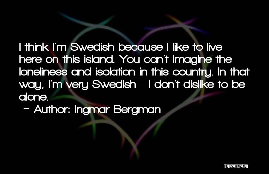 Someone You Dislike Quotes By Ingmar Bergman