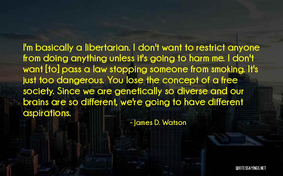 Someone You Don't Want To Lose Quotes By James D. Watson Someone You Don't Want To Lose Quotes By James D. Watson