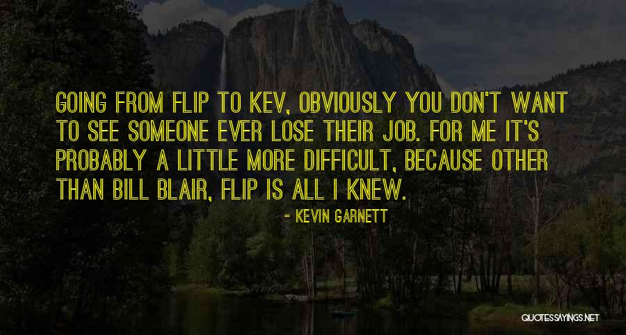 Someone You Don't Want To Lose Quotes By Kevin Garnett Someone You Don't Want To Lose Quotes By Kevin Garnett