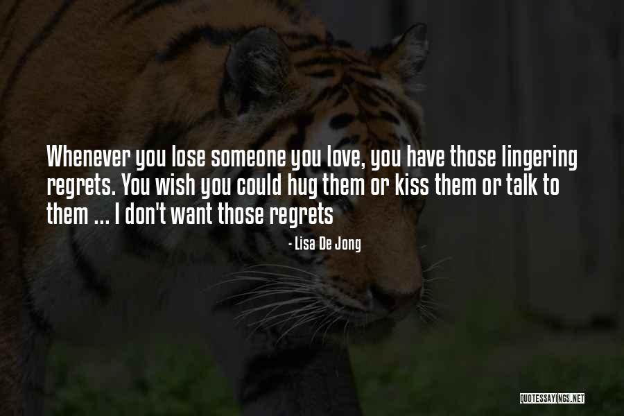 Someone You Don't Want To Lose Quotes By Lisa De Jong Someone You Don't Want To Lose Quotes By Lisa De Jong
