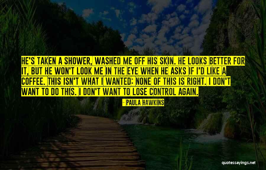 Someone You Don't Want To Lose Quotes By Paula Hawkins Someone You Don't Want To Lose Quotes By Paula Hawkins