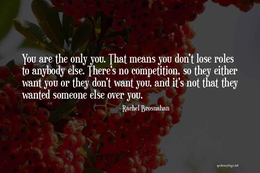 Someone You Don't Want To Lose Quotes By Rachel Brosnahan Someone You Don't Want To Lose Quotes By Rachel Brosnahan
