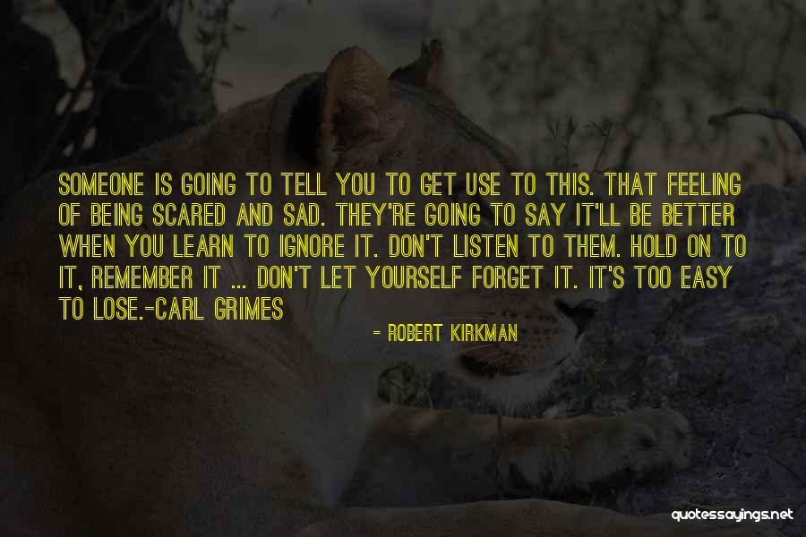 Someone You Don't Want To Lose Quotes By Robert Kirkman Someone You Don't Want To Lose Quotes By Robert Kirkman