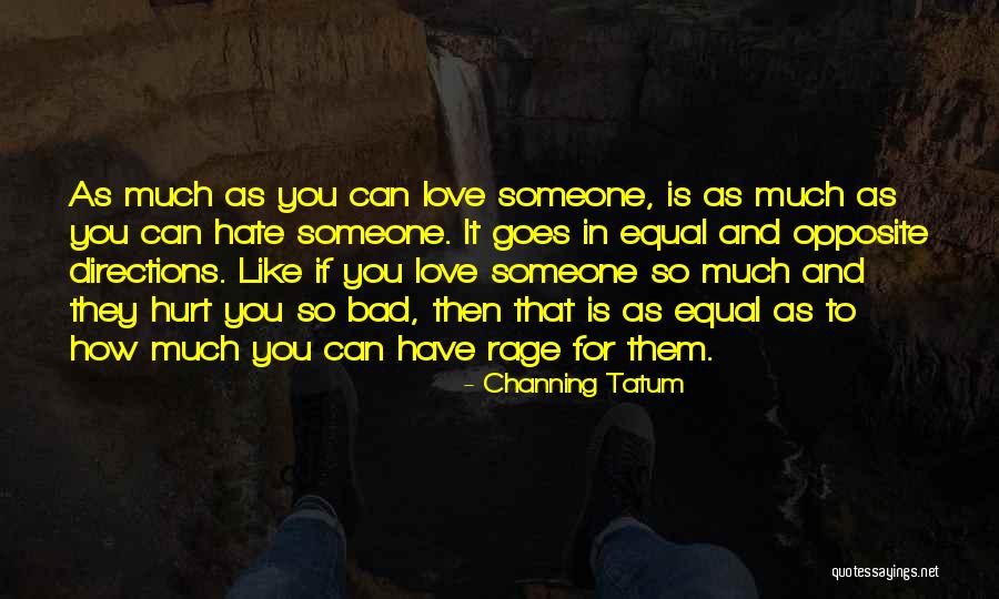 Someone You Hate To Love Quotes By Channing Tatum Someone You Hate To Love Quotes By Channing Tatum