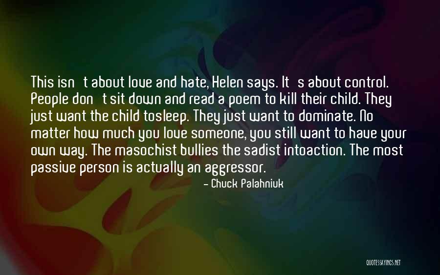 Someone You Hate To Love Quotes By Chuck Palahniuk Someone You Hate To Love Quotes By Chuck Palahniuk