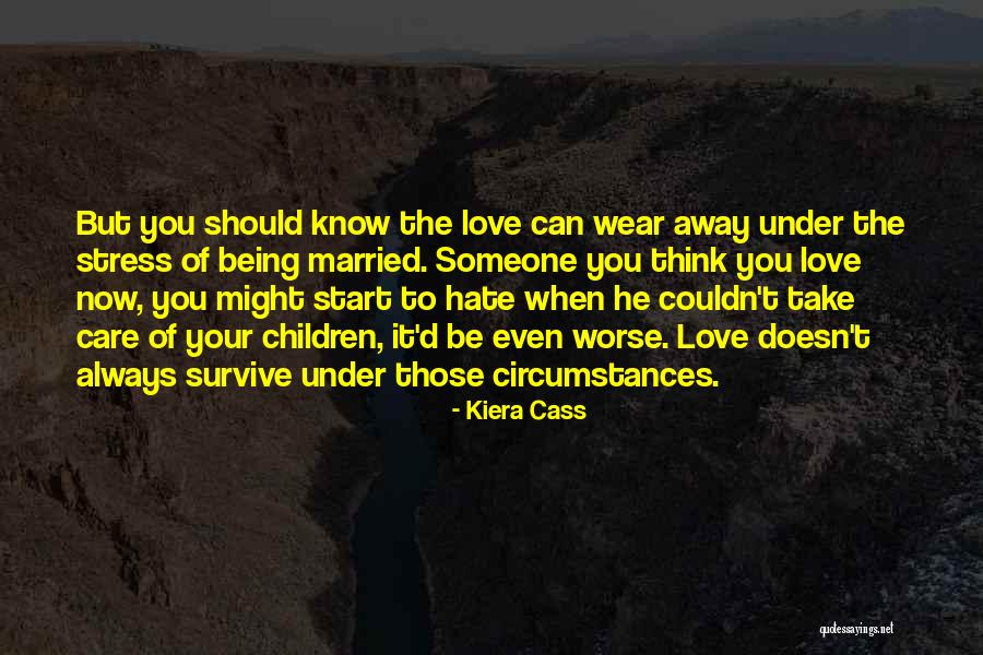 Someone You Hate To Love Quotes By Kiera Cass Someone You Hate To Love Quotes By Kiera Cass