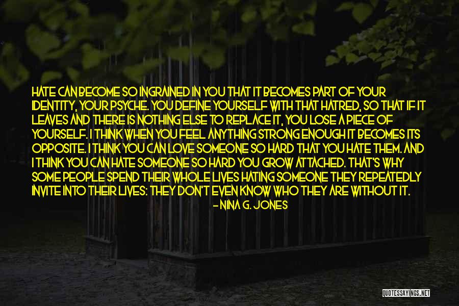 Someone You Hate To Love Quotes By Nina G. Jones Someone You Hate To Love Quotes By Nina G. Jones