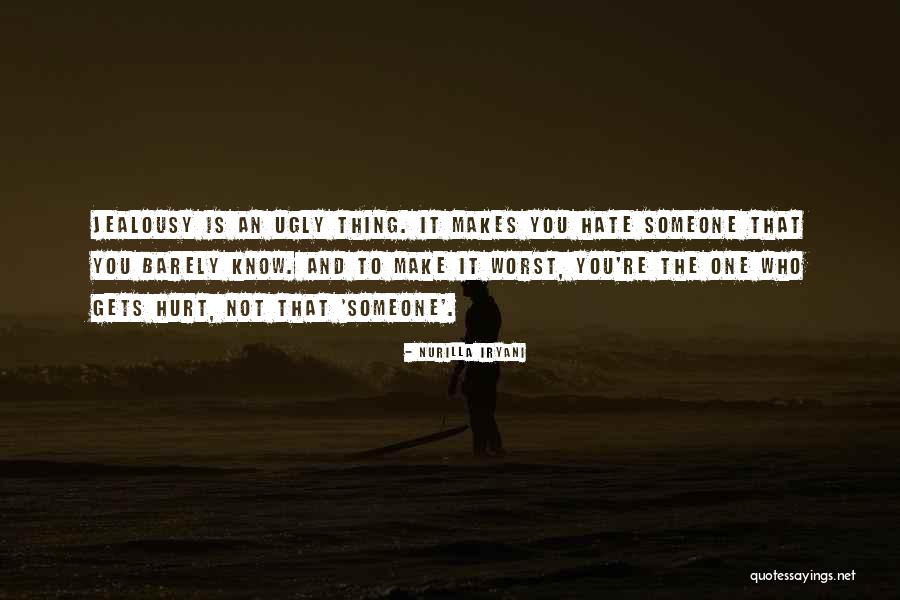 Someone You Hate To Love Quotes By Nurilla Iryani Someone You Hate To Love Quotes By Nurilla Iryani
